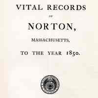 Vital Records of Norton, Massachusetts, to the year 1850