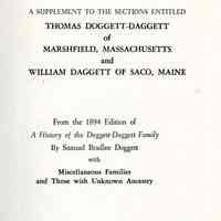 A supplement to the sections entitled Thomas Doggett-Daggett of Marshfield, Massachusetts and William Daggett of Saco, Maine; : from the 1894 edition of A history of the Doggett-Daggett family by Samuel Bradlee Doggett, with miscellaneous families and those with unknown ancestry