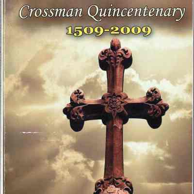 Crossman quincentenary: 500 years of Crossman family history, 1509-2009