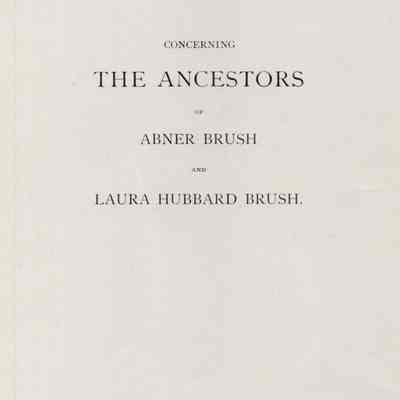 Concerning the Ancestors of Abner Brush and Laura Hubbard Brush