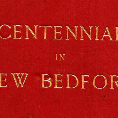 Centennial in New Bedford: Historical Address by Hon. William W. Crapo, delivered on the occasion of the celebration in New Bedford of the fourth of July, 1876. To which are added an account of the celebration, and an appendix.