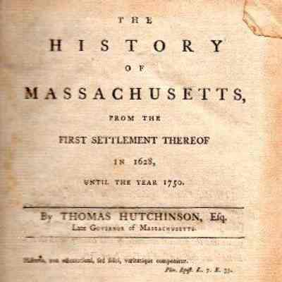 The History of Massachusetts, from the first settlement thereof on 1628, until the year 1750.