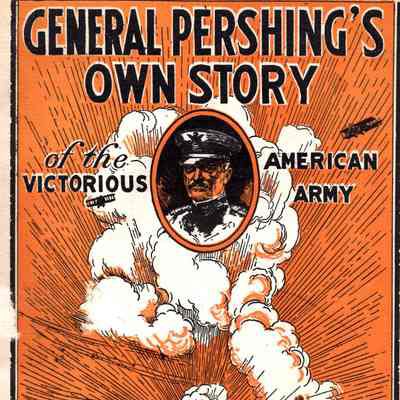 General Pershing's own story of the victorious American army