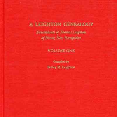 A Leighton Genealogy: Descendants of Thomas Leighton of Dover, New Hampshire