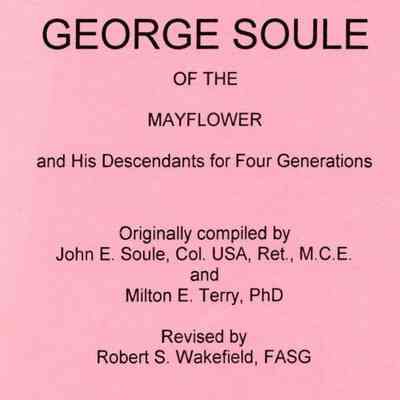 George Soule of the Mayflower and His Descendants for Four Generations