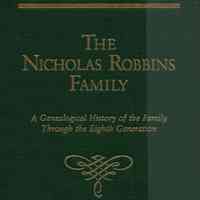 The Nicholas Robbins Family: a genealogical history of the Family Through the Eighth Generation