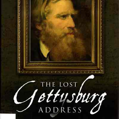 The Lost Gettysburg Address: Charles Anderson's Civil War odyssey