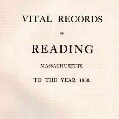 Vital Records of Reading, Massachusetts, to the Year 1850