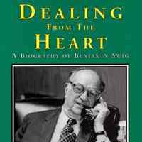 Dealing From the Heart: A Biography of Benjamin Swig