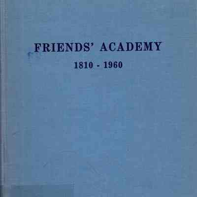 Friends' Academy, 1810-1960: a history of the first one hundred fifty years