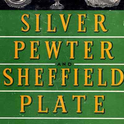 Silver, Pewter and Sheffield Plate