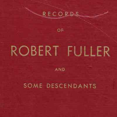 Records of Robert Fuller of Salem and Rehoboth and Some of His Descendants