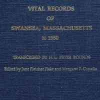 Vital Records of Swansea, Massachusetts, to the year 1850