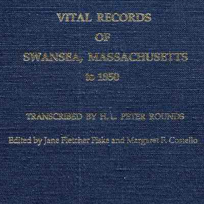Vital Records of Swansea, Massachusetts To The Year 1850