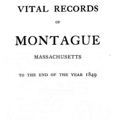Vital Records of Montague, Massachusetts to the End of the Year 1849.