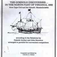 The Gosnold Discoveries - in the North Part of Virginia, 1602, now Cape Cod and the islands, Massachusetts: according to the relations by Gabriel Archer and John Brereton, arranged in parallel for convenient comparison compiled and edited by Lincoln A. Dexter