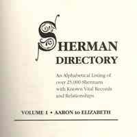 Sherman directory; an alphabetical listing of over 25,000 Shermans with known vital records and relationships