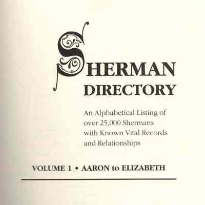 Sherman Directory: An Alphabetical Listing of over 25,000 Shermans with Known Vital Records and Relationships