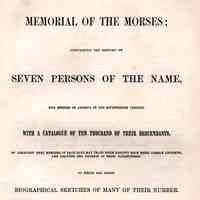 Memorial of the Morses; containing the history of seven persons fo the name, who settled in America in the seventeenth century. With a catalogue of ten thousand of their descendants�