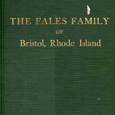The Fales Family of Bristol, Rhode Island: Ancestry of Haliburton Fales of New York