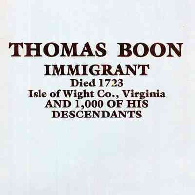 Thomas Boon Immigrant Died 1723 Isle of Wright Co., Virginia and 1,000 of His Descendants