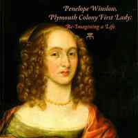 Penelope Winslow, Plymouth Colony First Lady: Re-Imagining a Life