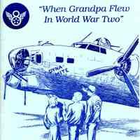 When grandpa flew in World War II: poems of training, combat, captivity and liberation