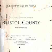 Our County and its People: a Descriptive and Biographical Record of Bristol County Massachusetts