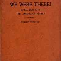 We were there!: April 19th 1775, the American rebels\ (compiled by Vincent J-R Kehoe. (Chelmsford, Mass. : V.J.R. Kehoe), c1974 - 1975.