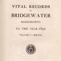 Vital Records of Bridgewater, Massachusetts, to the year 1850