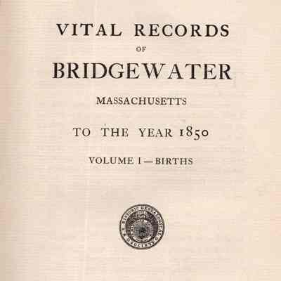 Vital Records of Bridgewater, Massachusetts, to the Year 1850