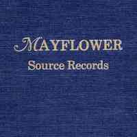 Mayflower Source Records: Primary Data Concerning Southeastern Massachusetts, Cape Cod, and the islands of Nantucket and Martha