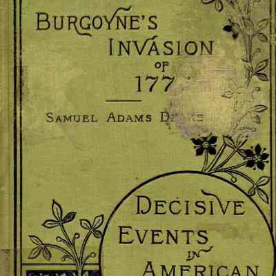 Burgoyne's invasion of 1777, with an outline sketch of the American invasion of Canada, 1775-76.