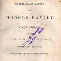 Genealogical Record of the Hodges family in New England; Containing the names of over 1500 persons from 1633 to 1853, numbering eight generations