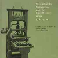 Massachusetts newspapers and the Revolutionary crisis, 1763-1776