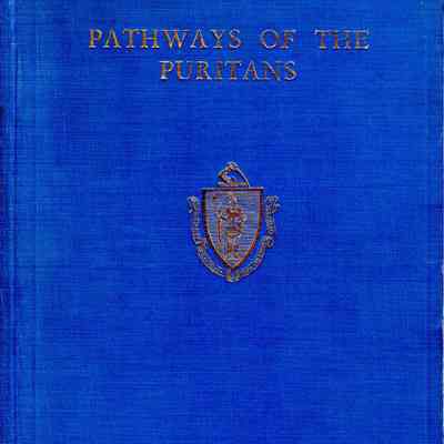 Pathways of the Puritians, compiled by Mrs. N.S. Bell for the Massachusetts bay colony tercentenary commission.