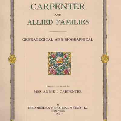 Carpenter and Allied Families; Genealogical and Biographical, Prepared and Printed for Annie I. Carpenter