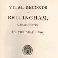 Vital Records of Bellingham, Massachusetts, to the year 1850