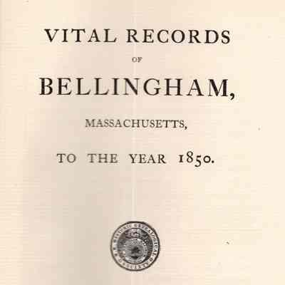 Vital Records of Bellingham, Massachusetts, to the Year 1850