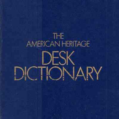 The American Heritage Desk Dictionary
