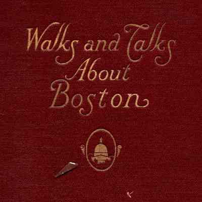 Walks and Talks about Boston
