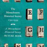 The Massachusetts Historical Society, 1791-1959