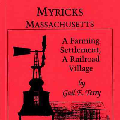 Myricks, Massachusetts: a Farming Settlement, a Railroad Village