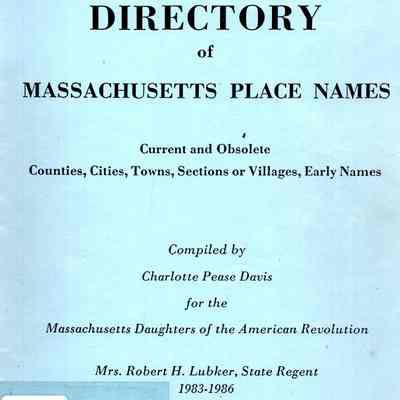 Directory of Massachusetts Place Names Current and Obsolete Compiled by Charlotte Pease Davis