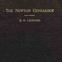 Newton genealogy, genealogical, biographical, historical; being a record of the descendants of Richard Newton of Sudbury and Marlborough, Massachusetts 1638, with genealogies of families descended from the immigrants, Rev. Roger Newton of Milford, Connecticut, Thomas Newton of Fairfield, Connecticut, Matthew Newton of Stonington, Connecticut, Newtons of Virginia, Newtons near Boston.