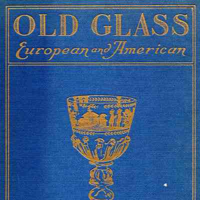 Old Glass, European and American