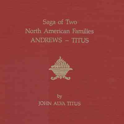 Saga of Two North American Families: Andrews-Titus