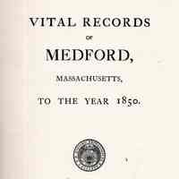 Vital Records of Medford, Massachusetts, to the year 1850