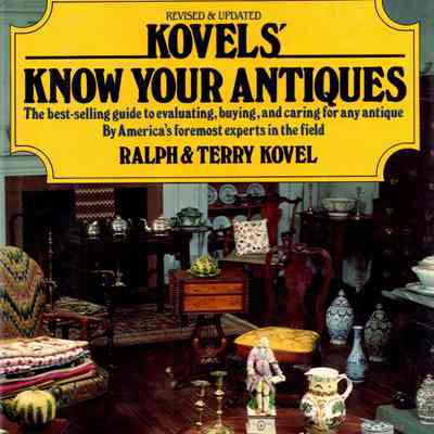 Know Your Antiques: How to recognize and evaluate any antique, large or small, like an expert