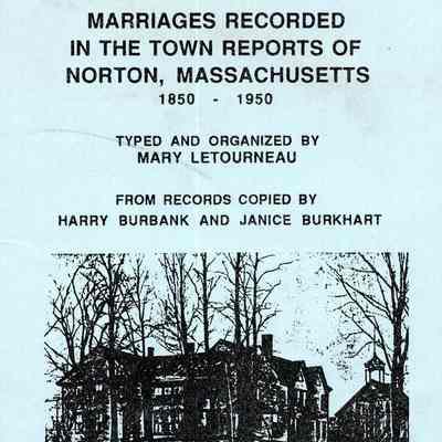 Marriages Recorded in the Town Reports of Norton, Massachusetts 1850-1950